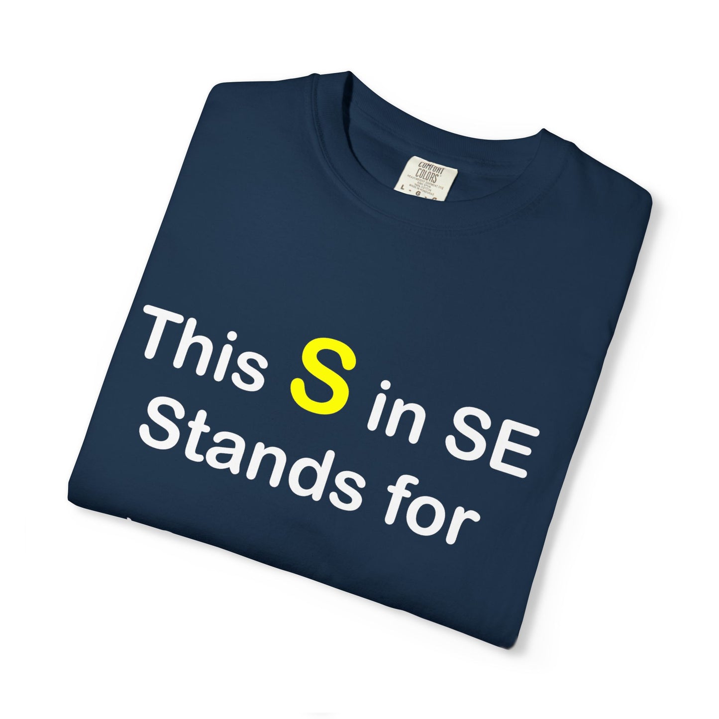 This S in SE T-Shirt — Sales/Solutions/Systems Funny Engineering Tee