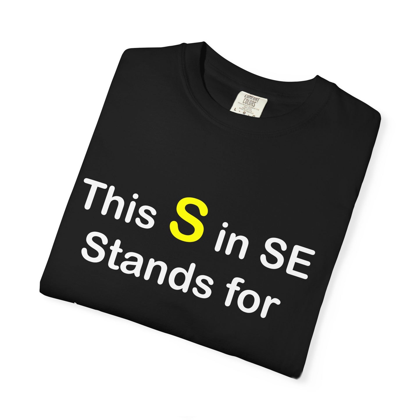 This S in SE T-Shirt — Sales/Solutions/Systems Funny Engineering Tee
